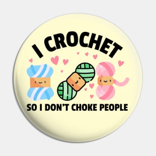 I crochet so I don't choke people - Funny Crocheting Pin