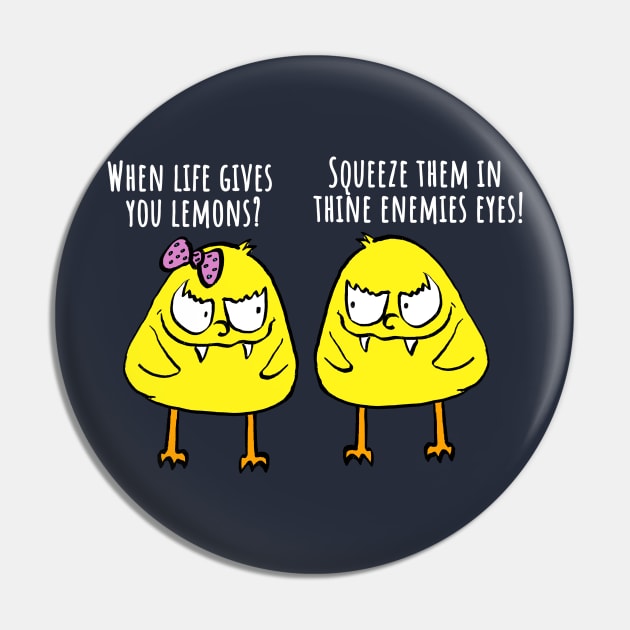 Funny Evil Chickens, Life Gives You Lemons Pin by brodyquixote