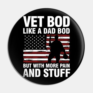 Vet Bod Like a Dad Bod But With More Pain and Stuff Pin