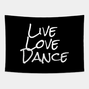 Live love dance T shirt Tapestry