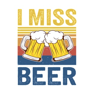 I Miss Beer T-Shirt