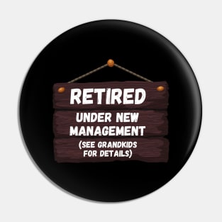 Retired, Under New Management Retirement Funny Gift Pin