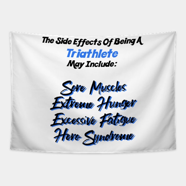 Hero Triathlete Side Effects T-Shirt Tapestry by TriHarder12