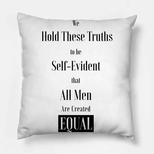 We hold these truths to be self-evident, that all men are created equal ,All lives matter Pillow by kikibul