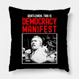 Gentlemen,This Is Democracy Manifest Pillow