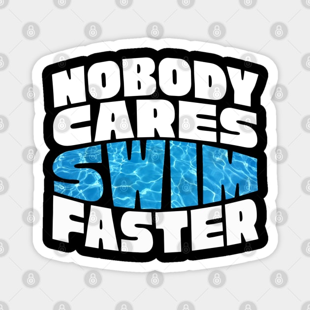 Nobody Cares Swim Faster Magnet by The WYLD Tribe