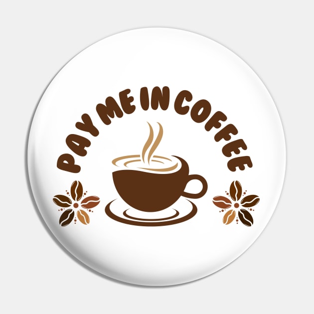 Pay Me In Coffee Best Selling Pin by Nutrignz