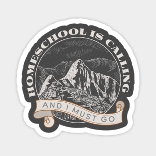 Homeschool is Calling - I must go! Magnet