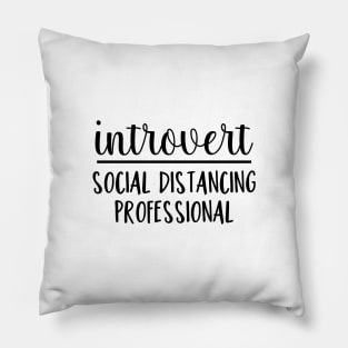 Social Distancing Professional Design, Great Introvert Gift Pillow