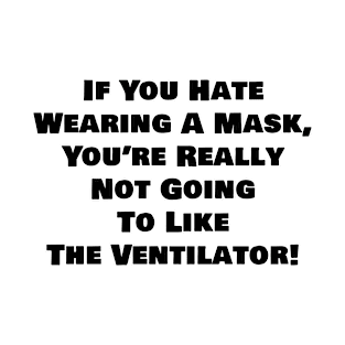 Hate wearing a mask? T-Shirt