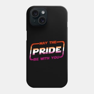 May the Pride Be With You Lesbian Flag Phone Case