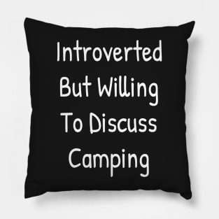 Introverted But Willing To Discuss Camping Pillow