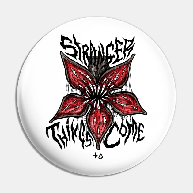 Stranger Things To Come Pin by btcillustration