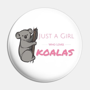 Pink Cute just a girl who loves koalas hanging on a branch Pin