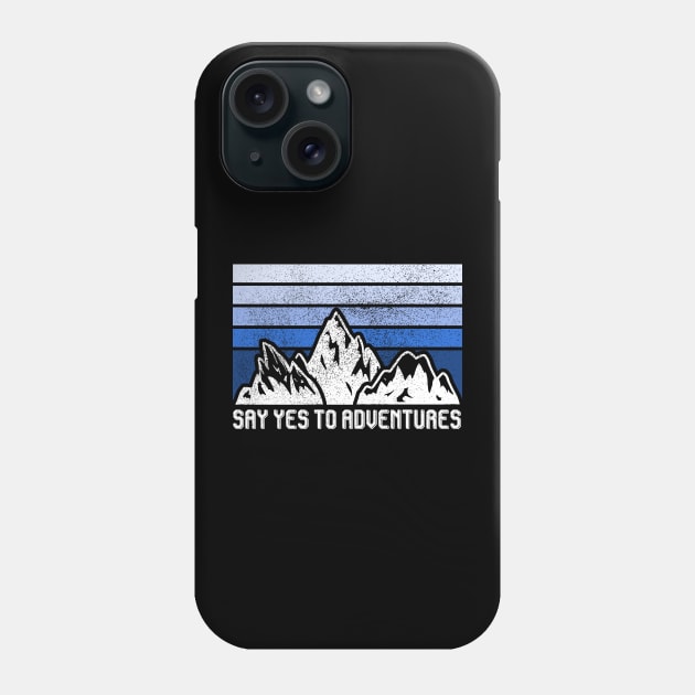 SAY YES TO ADVENTURES Phone Case by Ajiw