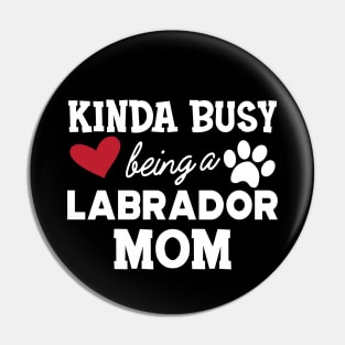 Labrador Dog - Kinda busy being a labrador mom Pin