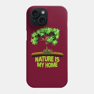 Nature Is My Home Phone Case