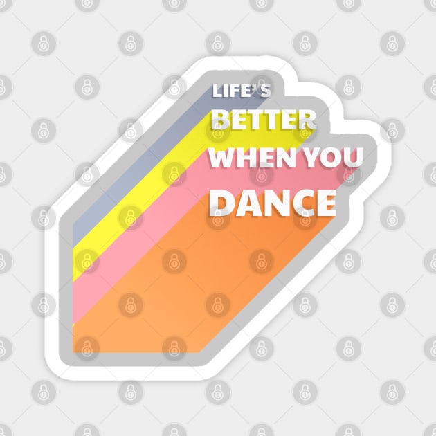 Life is better when you dance - typography Magnet by showmemars