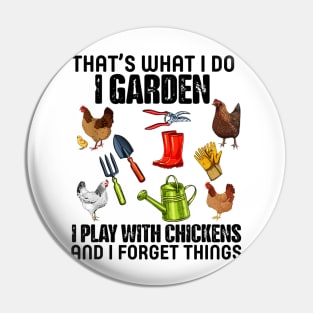 Thats What I Do I Garden I Play With Chickens Forget Things Pin