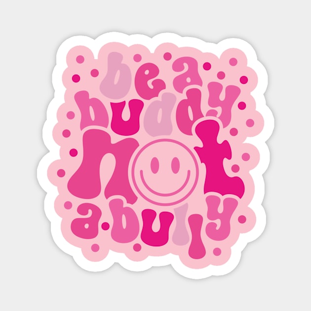 Be A Buddy Not A Bully Support Anti Bullying Funny Pink Day Magnet by Happiness Shop