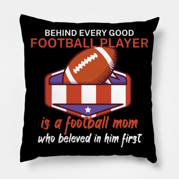 Behind every good football player is a football mom Pillow by maxcode