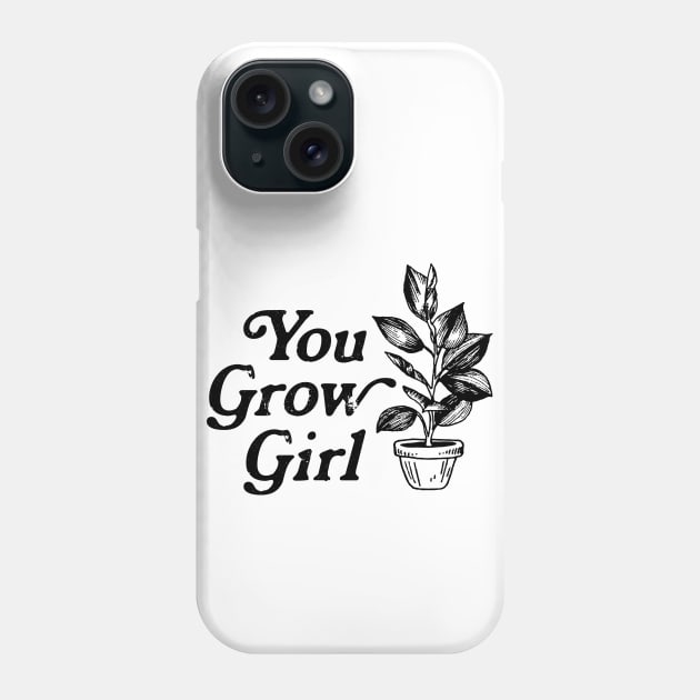 You Grow Girl Phone Case by GreatLakesLocals