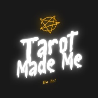 Tarot Made Me Do It T-Shirt