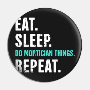 Eat. Sleep. Do Mortician Things. Repeat. Pin