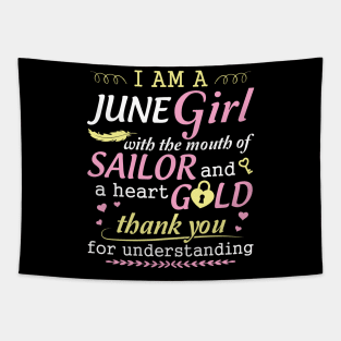 I Am A June Girl With The Mouth Of Sailor And A Heart Of Gold Thank You For Understanding Tapestry