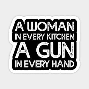 A Woman In Every Kitchen A Gun In Every Hand Magnet