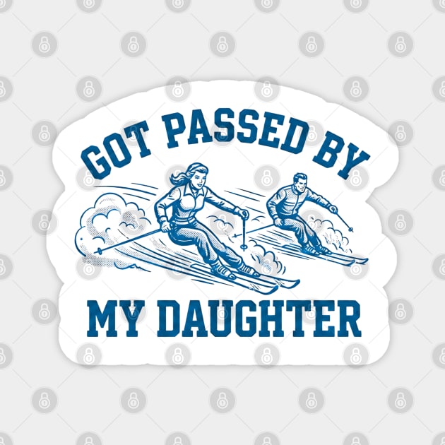 Got Passed By My Daughter – Retro Ski Dad Humor Magnet by Creatifly Graphic Tees