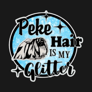 Peke Hair is My Glitter T-Shirt