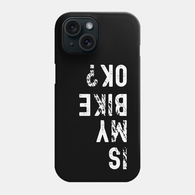 Is My Bike Ok? Phone Case by apparel.tolove@gmail.com