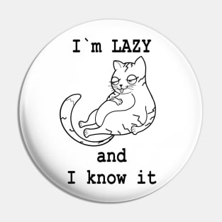 I’m LAZY and I know it Funny Cat Design Pin