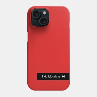 Skip Mondays Phone Case