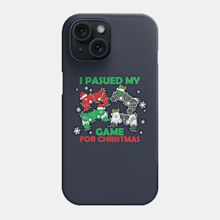 I i paused my game for Christmas Phone Case