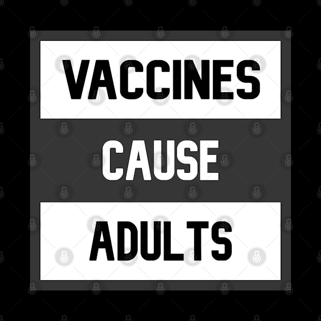 Vaccines Cause Adults by tropicalteesshop