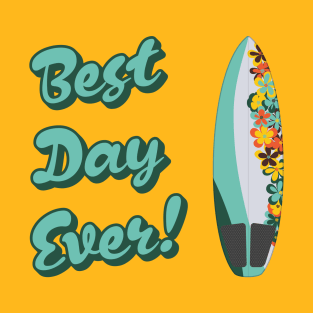 Best Day Ever Tropical Surfboard Edition T-Shirt