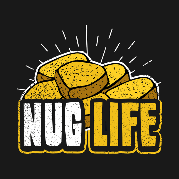 Chicken Nugget Shirt | Nug Life Gift by Gawkclothing