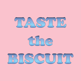 taste the Biscuit T-Shirt