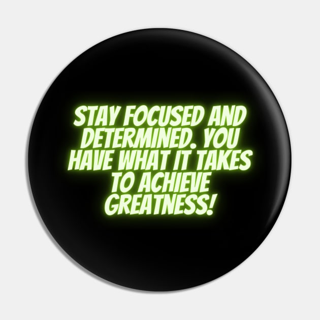 Stay focused and determined. You have what it takes to achieve greatness! Pin by Clean P