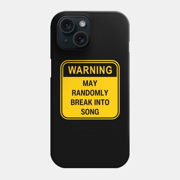 Warning - May Randomly Break Into Song Phone Case by Fit-tees