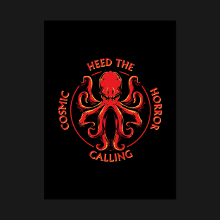 Heed The Calling - Cthulhu - Cosmic Horror. T-Shirt