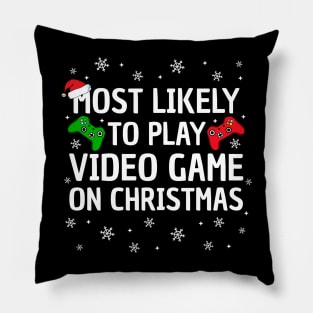 Most Likely To Play Video Game On Christmas Pillow