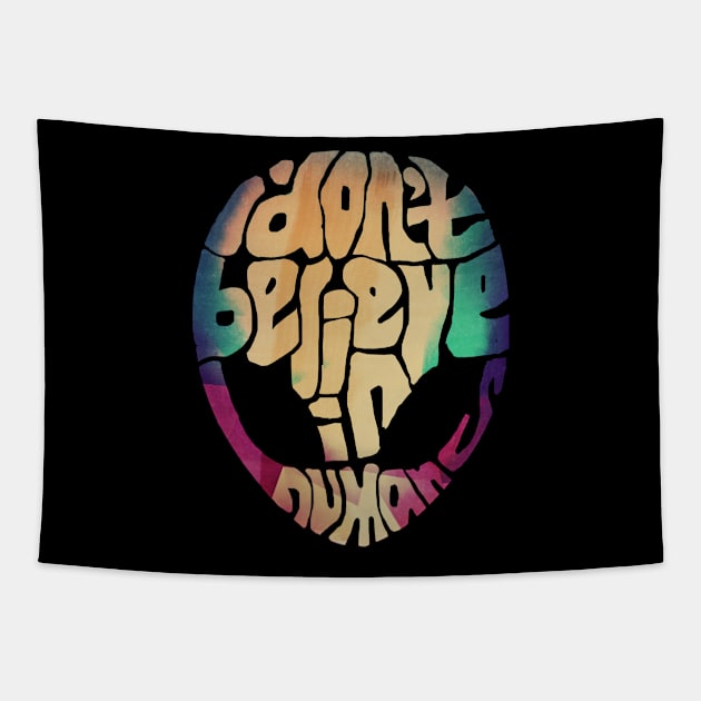 Alien 'I don't believe in humans' funny  tee shirt slogan Tapestry by benchmark