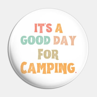 It’s A Good Day For Camping Pin