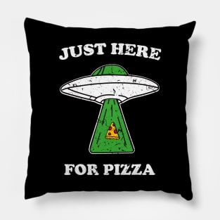 JUST HERE FOR PIZZA alien funny saying giftidea Pillow