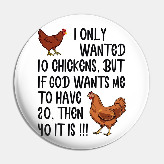 I Only Wanted 10 Chickens But If God Wants Me To Have 20 Pin by American Woman