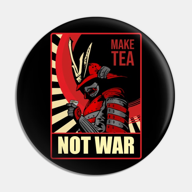 Make Tea Not War Samurai Peace and Freedom World Japanese Pin by FunnyphskStore