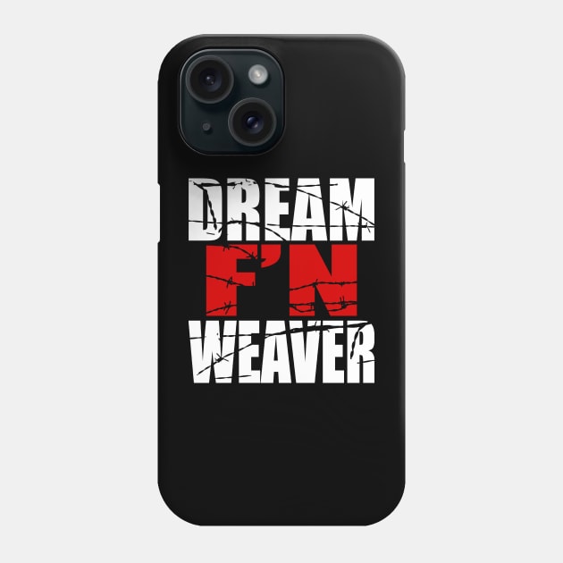 Dream F'N Weaver Phone Case by waynemoxxi